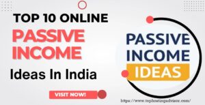 Read more about the article Top 10 Profitable Online Passive Income Ideas in India