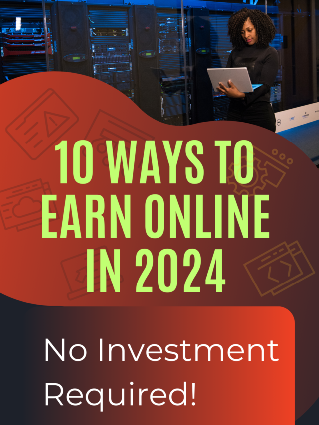 Read more about the article 10 Ways to Earn Online in 2024: No Investment Required!